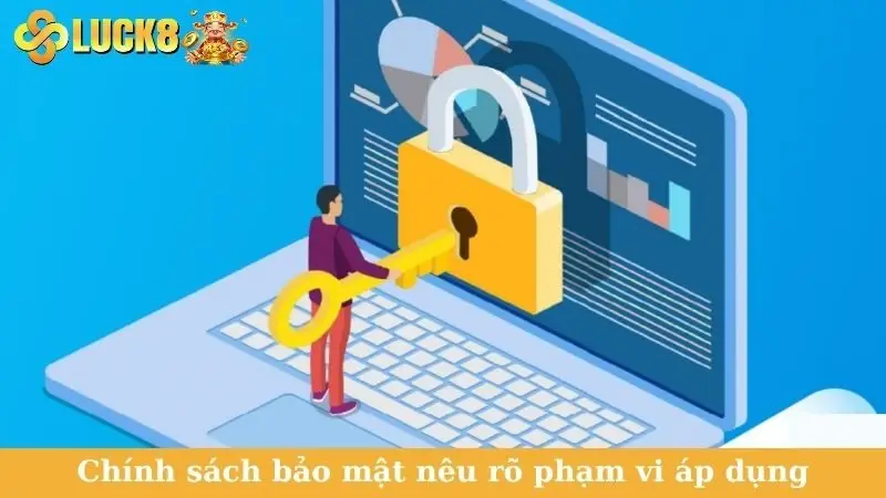 Chính sách bảo mật nêu rõ phạm vi áp dụng