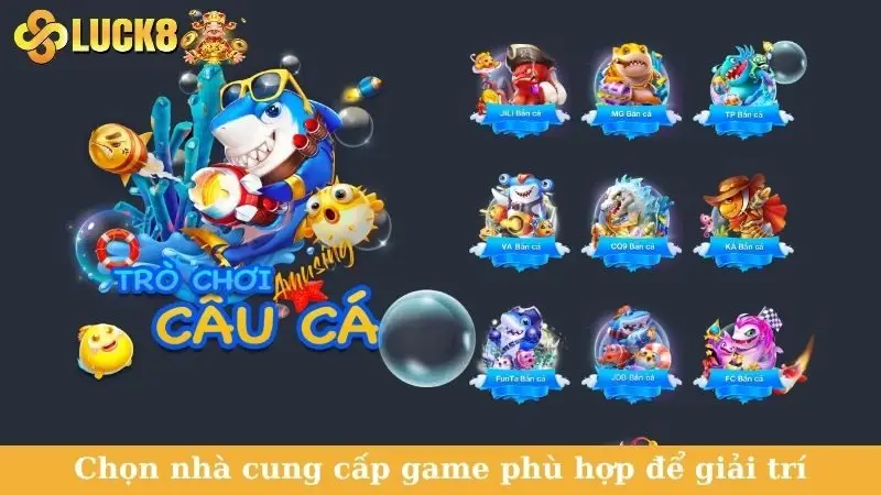 Chọn nhà cung cấp game phù hợp để giải trí