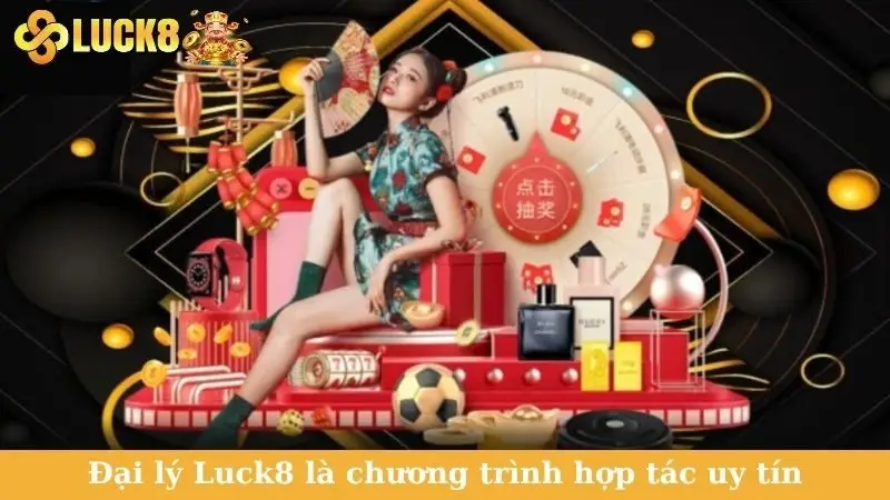 Đại lý Luck8 là chương trình hợp tác uy tín