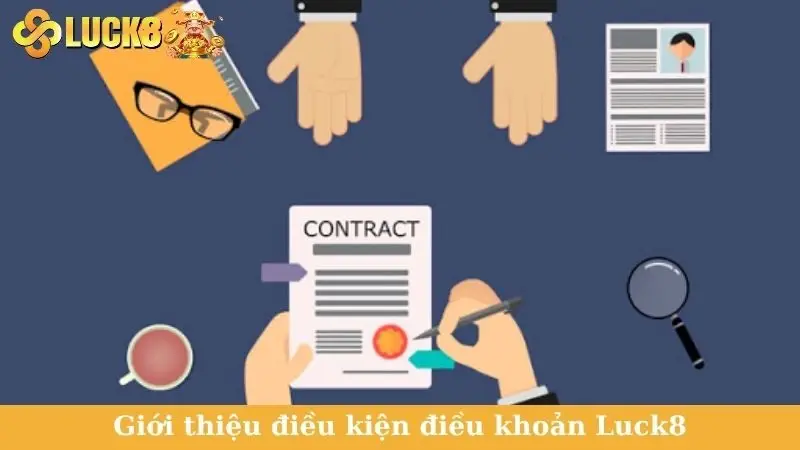 Giới thiệu điều kiện điều khoản Luck8