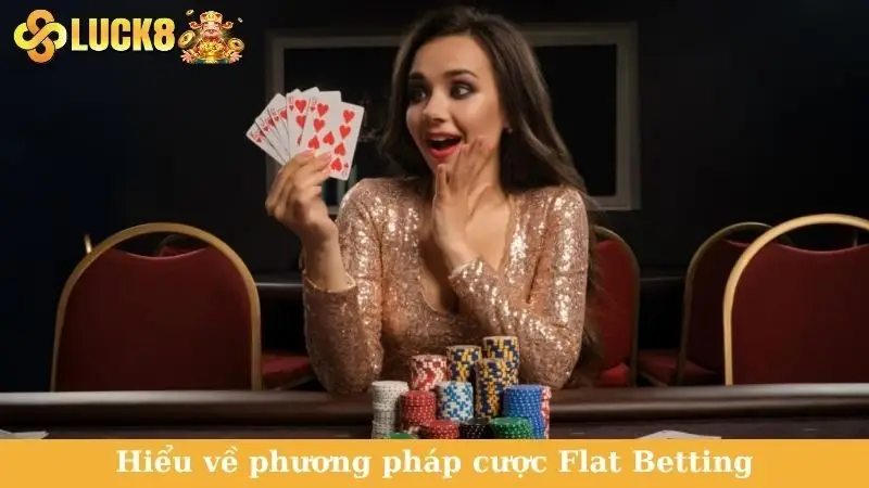 Hiểu về phương pháp cược Flat Betting