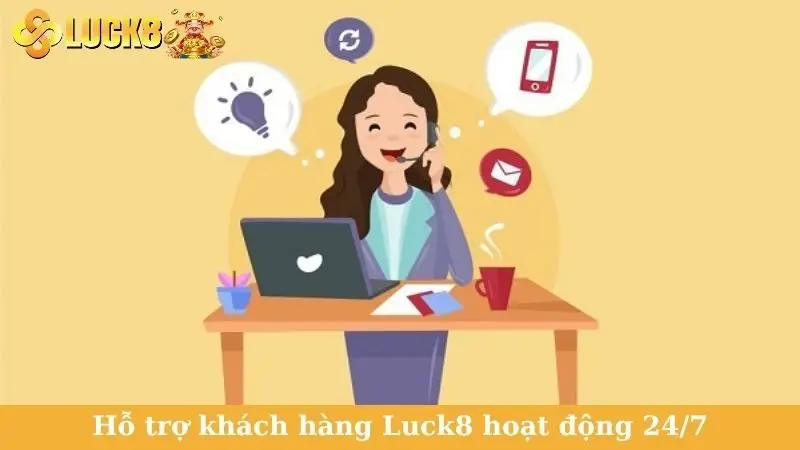 Hỗ trợ khách hàng Luck8 hoạt động 24/7