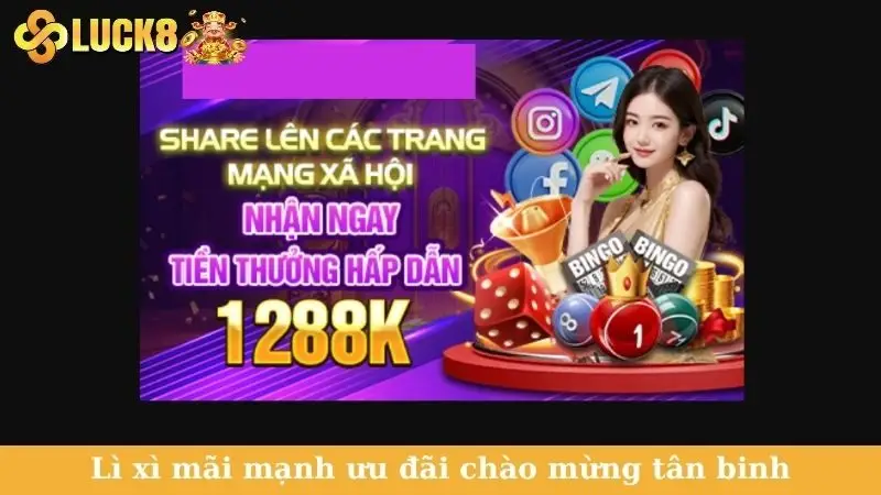 Lì xì mãi mạnh ưu đãi chào mừng tân binh