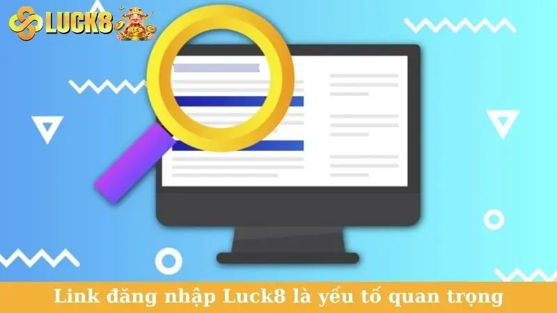 Link đăng nhập Luck8 là yếu tố quan trọng