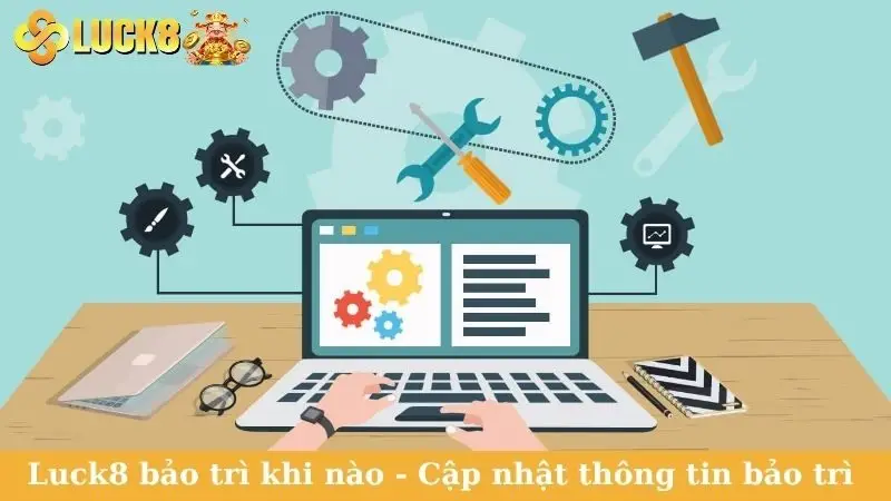Luck8 bảo trì khi nào