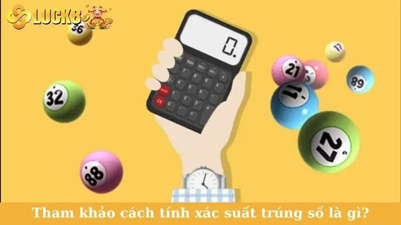Tham khảo cách tính xác suất trúng số là gì?