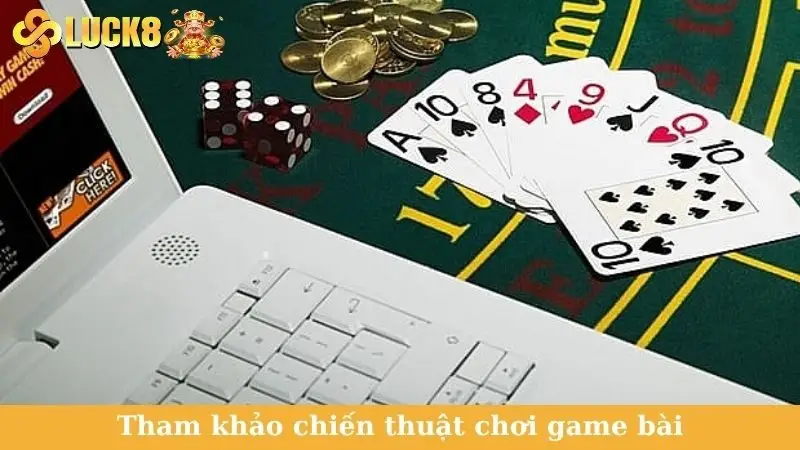 Tham khảo chiến thuật chơi game bài