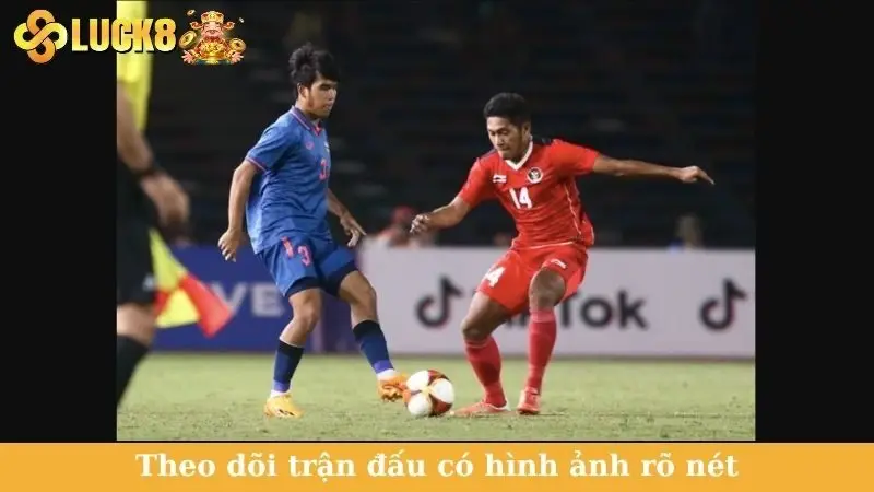 Theo dõi trận đấu có hình ảnh rõ nét