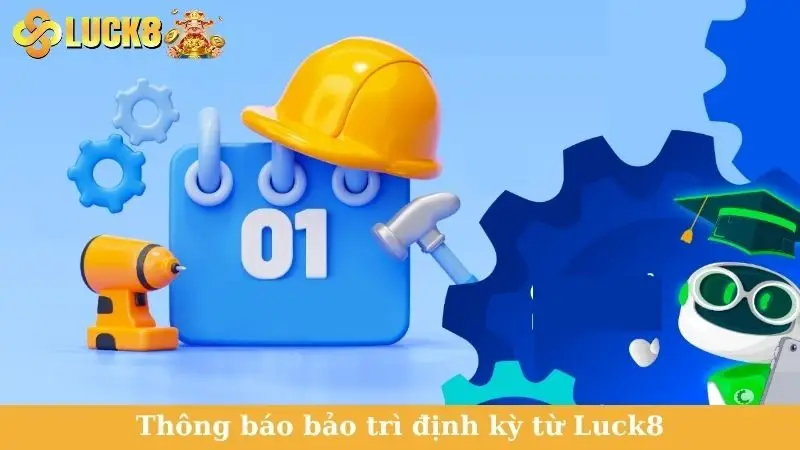 Thông báo bảo trì định kỳ từ Luck8