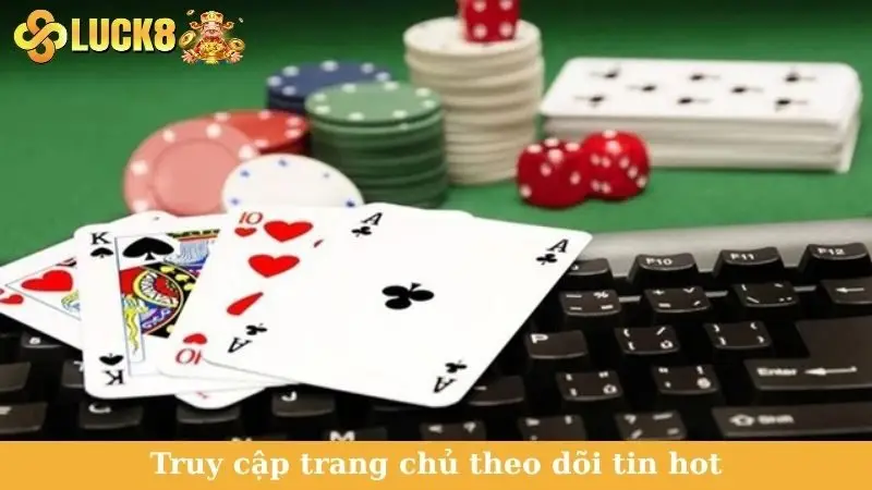 Truy cập trang chủ theo dõi tin hot